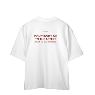 Nome do produto Don’t Invite Me to the Afters - Oversized