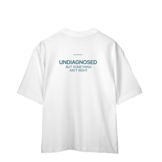 Undiagnosed - Oversized