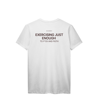 Exercising Just Enough - T-Shirt