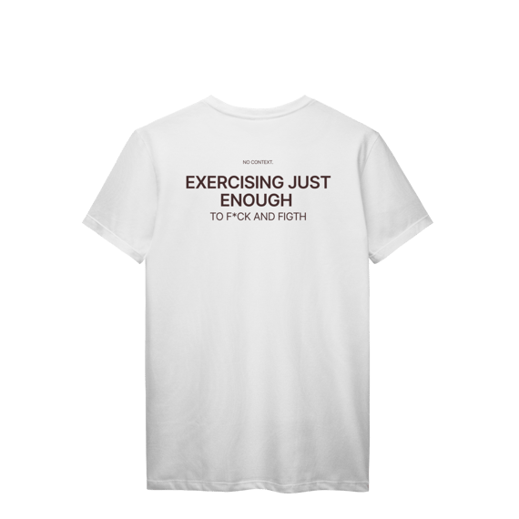 Exercising Just Enough - T-Shirt