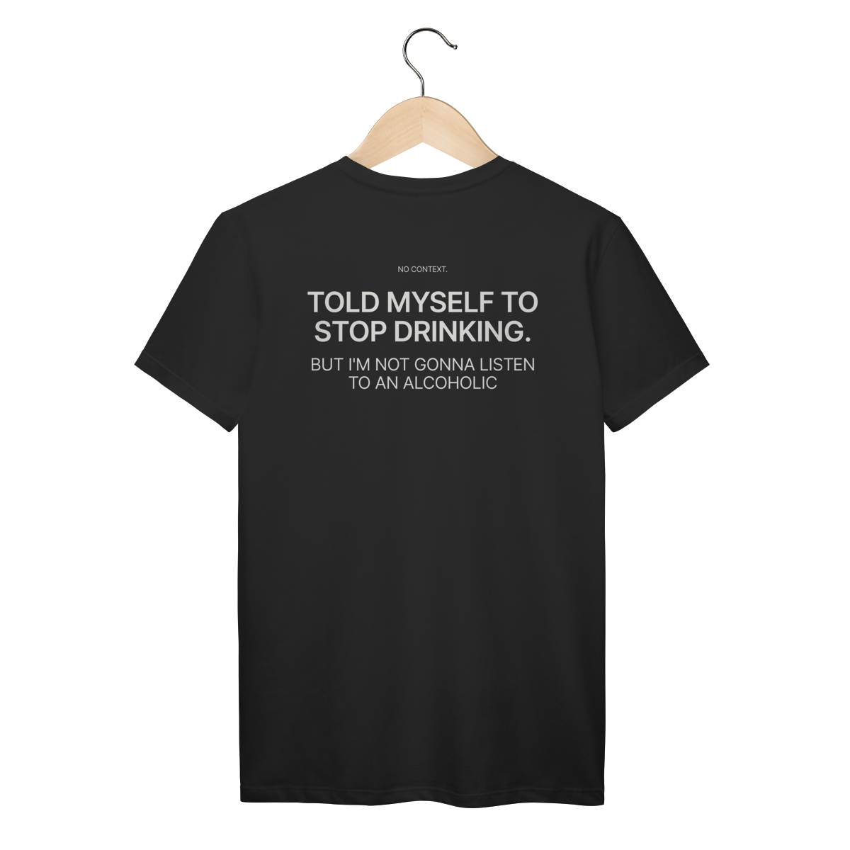 Nome do produto: No Listening to Alcoholics - T-Shirt