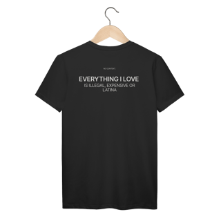 Everything I Love - T-Shirt