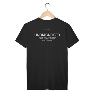 Nome do produto Undiagnosed - T-Shirt