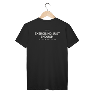 Exercising Just Enough - T-Shirt