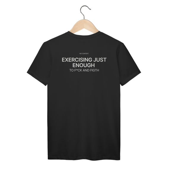 Exercising Just Enough - T-Shirt