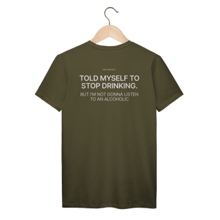 Nome do produto No Listening to Alcoholics - T-Shirt