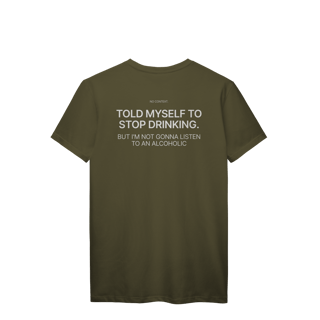 Nome do produto No Listening to Alcoholics - T-Shirt