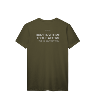 Nome do produto Don’t Invite Me to the Afters - T-Shirt