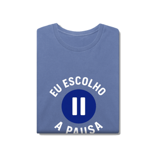 Nome do produto CAMISETA ESTONADA EU ESCOLHO A PAUSA
