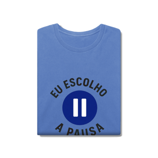 Nome do produto CAMISETA ESTONADA EU ESCOLHO A PAUSA