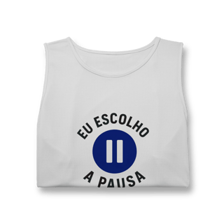 Nome do produto REGATA MASCULINA EU ESCOLHO A PAUSA