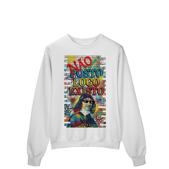 MOLETOM - “NÃO POSTO, LOGO EXISTO.”