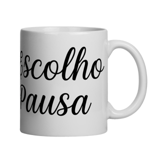 Nome do produto CANECA EU ESCOLHO A PAUSA