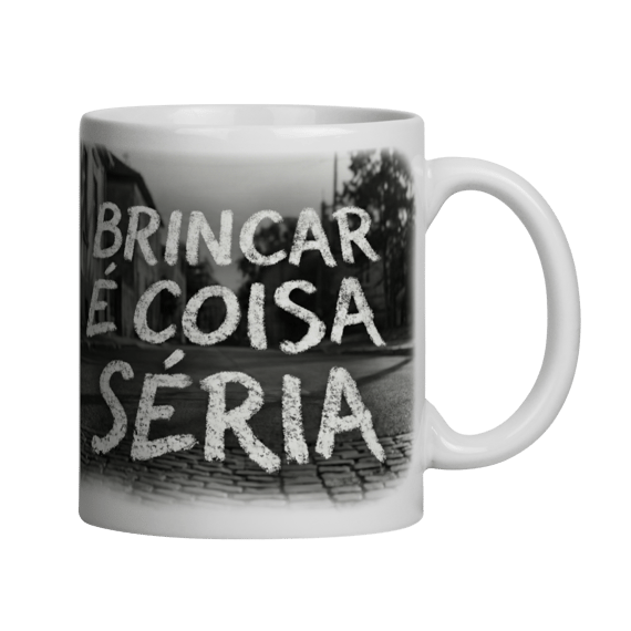 CANECA BRINCAR É COISA SÉRIA