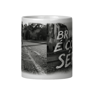 Nome do produto CANECA BRINCAR É COISA SÉRIA