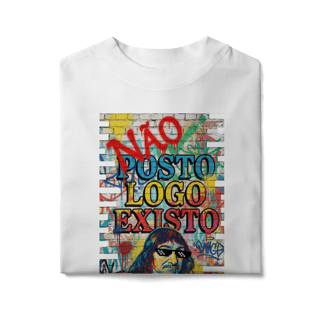 Nome do produto OVERSIZED - “NÃO POSTO, LOGO EXISTO.”