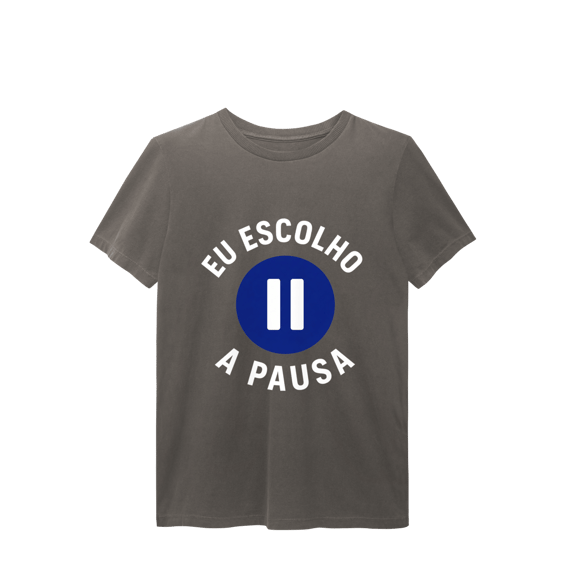 CAMISETA ESTONADA EU ESCOLHO A PAUSA