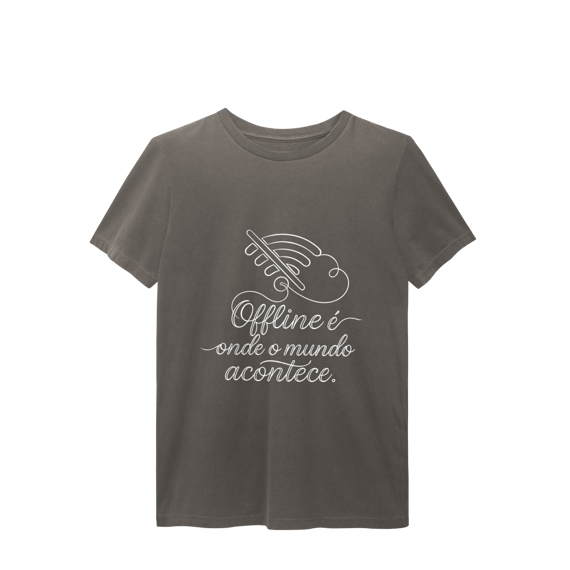 CAMISETA ESTONADA UNISSEX OFFLINE É ONDE O MUNDO ACONTECE