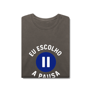 Nome do produto CAMISETA ESTONADA EU ESCOLHO A PAUSA