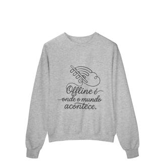 Nome do produto MOLETOM PRIME FECHADO OFFLINE É ONDE O MUNDO ACONTECE