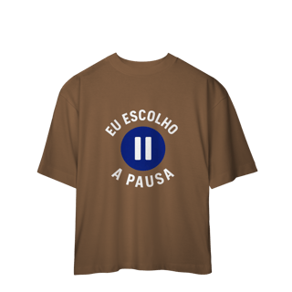 Nome do produto CAMISETA OVERSIZED EU ESCOLHO A PAUSA