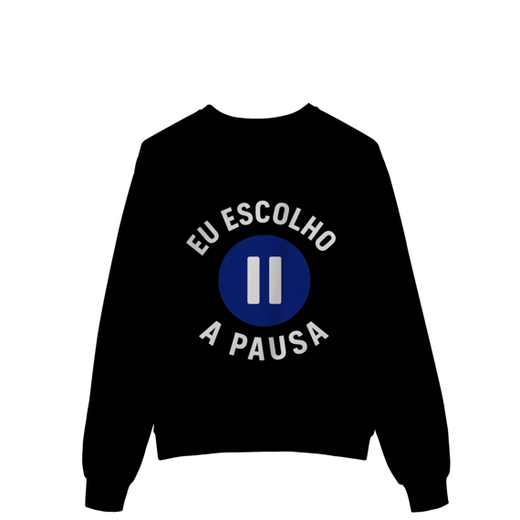 MOLETOM PRIME FECHADO EU ESCOLHO A PAUSA