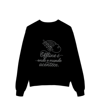 MOLETOM PRIME FECHADO OFFLINE É ONDE O MUNDO ACONTECE