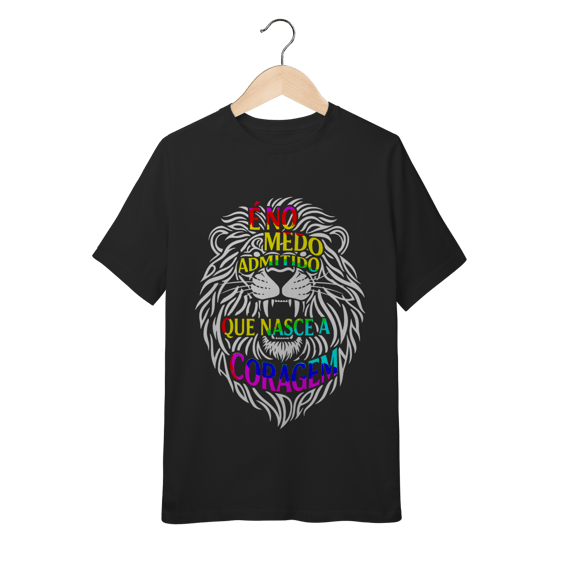 CAMISETA QUALITY INFANTIL 10 A 14 É NO MEDO ADMITIDO QUE NASCE A CORAGEM