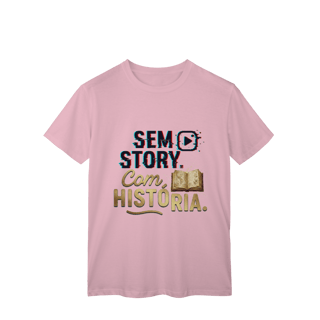 Nome do produto CAMISETA CLÁSSICA SEM STORY, COM HISTÓRIA
