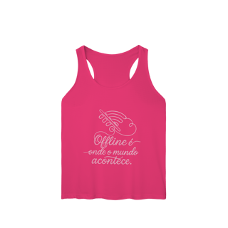 Nome do produto REGATA FEMININA OFFLINE É ONDE O MUNDO ACONTECE