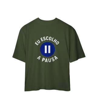 Nome do produto CAMISETA OVERSIZED EU ESCOLHO A PAUSA