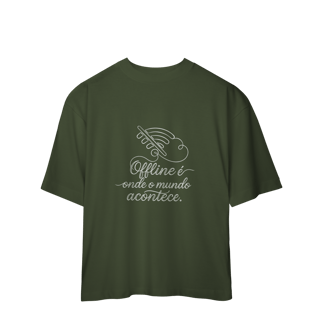 Nome do produto CAMISETA OVERSIZED OFFLINE É ONDE O MUNDO ACONTECE