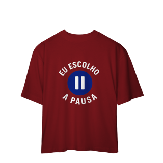 Nome do produto CAMISETA OVERSIZED EU ESCOLHO A PAUSA
