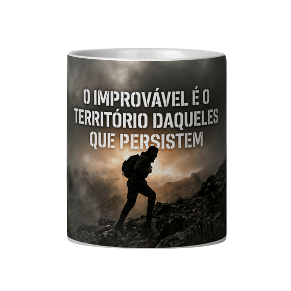 O IMPROVÁVEL É O TERRITÓRIO DAQUELES QUE PERSISTEM
