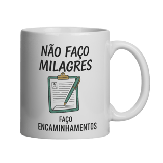 Caneca - Nao faco milagres, faco encaminhamentos