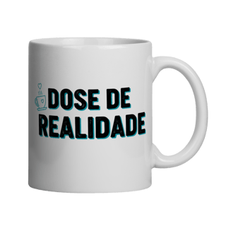 Caneca - Dose de Realidade