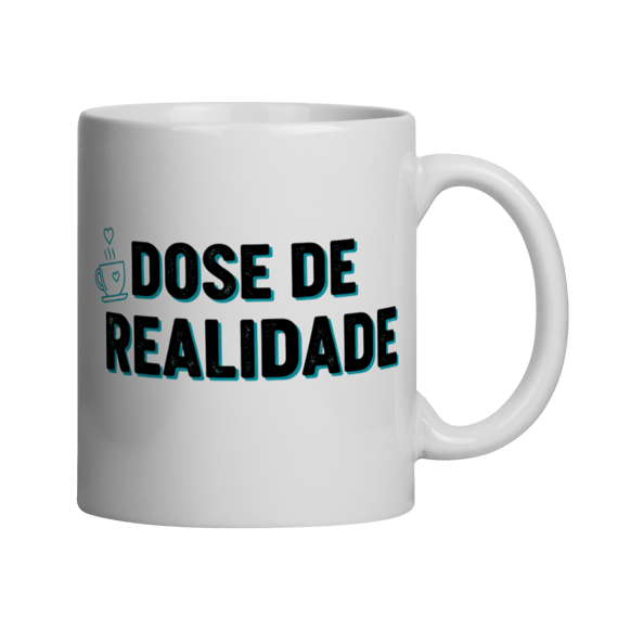 Caneca - Dose de Realidade