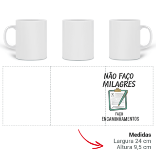 Nome do produto Caneca - Nao faco milagres, faco encaminhamentos