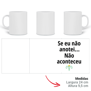 Nome do produto Caneca - Se eu não anotei... Não aconteceu