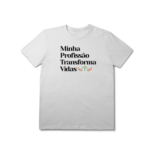 Nome do produto Camiseta - Minha Profissão Transforma Vidas