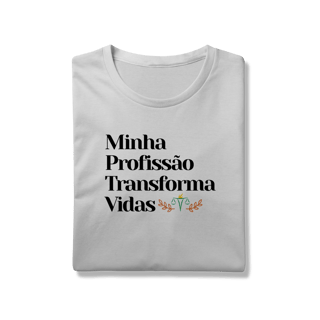 Nome do produto Camiseta - Minha Profissão Transforma Vidas