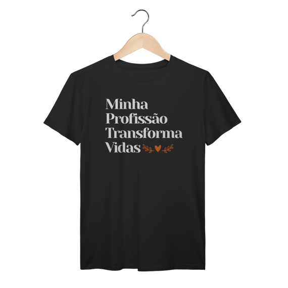 Camiseta - Minha Profissão Transforma Vidas
