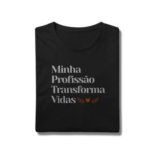 Nome do produto Camiseta - Minha Profissão Transforma Vidas