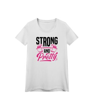 Camiseta Feminina  Strong and Pretty