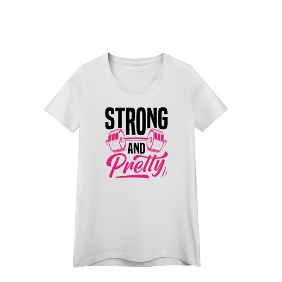 Camiseta Feminina  Strong and Pretty