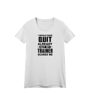 Nome do produto Camiseta Feminina My Trainer Scares Me