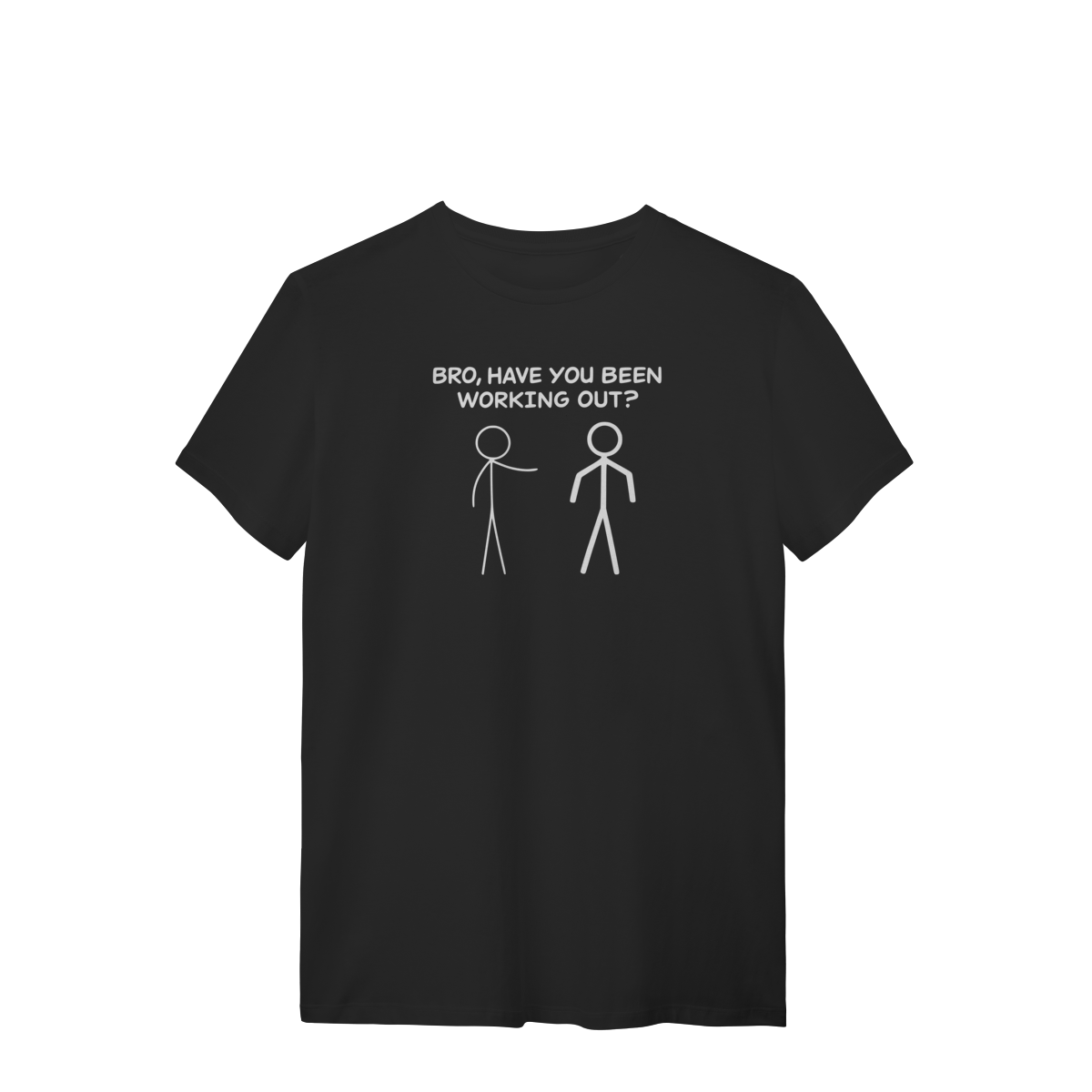 Nome do produto: Camiseta Bro Have You Been Working Out