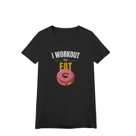 Camiseta Feminina I Work Out to Eat