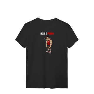 Camiseta Masculina Hoje é Perna