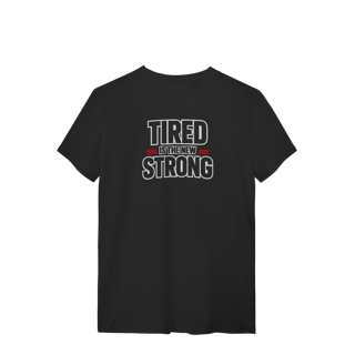 Camiseta Masculina Tired Strong